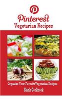 Pinterest Vegetarian Recipes Blank Cookbook (Blank Recipe Book): Recipe Keeper For Your Pinterest Vegetarian Recipes