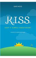 K.I.S.S. Keep It Simple Sweetheart
