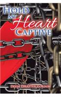 Hold My Heart Captive