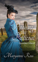 Pitching the Petticoat: (3 Victorians Unlaced)