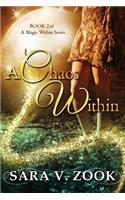 Chaos Within (Book 2 of A Magic Within Series)