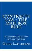 Contracts Law - The Mail Box Rule: Acceptances, Rejections and Delays Under the Mail Box Rule: Acceptances, Rejections and Delays Under the Mail Box Rule