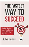 The Fastest Way to Succeed