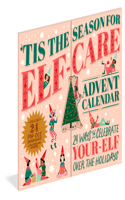 'Tis the Season for Elf-Care Advent Calendar