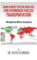 World Merit Factor Analysis for Hydrogen Fueled Transportation
