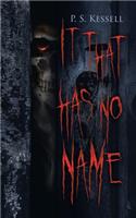 It That Has No Name