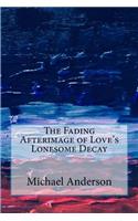 Fading Afterimage of Love's Lonesome Decay
