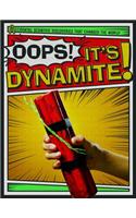 Oops! It's Dynamite!