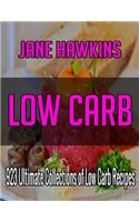 Low Carb: 700 Ultimate Collections of Low Carb Recipes (Appetizers, Beverages, Biscuits, Breads And Cakes, Desserts, Eggs And Cheese, Fish Main Dishes, Meat M