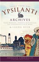 Tales from the Ypsilanti Archives