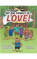 My Big Family Is . . . Love!: A Kid Size Guide to Positive Family Values - Good Manners Please!