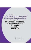 International Encyclopedia of Mutual Funds, Closed-End Funds, and REITs