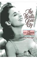 Thrills Gone By - The Kay Aldridge Story