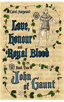 Love, Honour and Royal Blood - Book Two: John of Gaunt