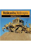 Friccion Positiva Friccion Negativa (Good Friction, Bad Friction)