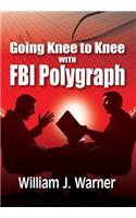 Going Knee to Knee with FBI Polygraph