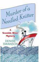 Murder of a Needled Knitter a Scumble River Mystery