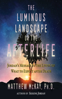 The Luminous Landscape of the Afterlife