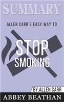 Summary of Allen Carr's Easy Way To Stop Smoking by Allen Carr