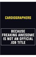 Cardiographers Because Freaking Awesome Is Not An Official Job Title