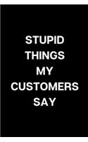 Stupid Things My Customers Say