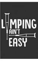 Limping Ain't Easy: Surgery gifts for women, surgery gifts funny, surgery gifts for men, after surgery gifts 6x9 Journal Gift Notebook with 125 Lined Pages