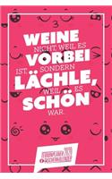 Weine nicht, weil es vorbei ist, sondern lächle, weil es schön war. I Taschenkalender & Terminplaner 2020