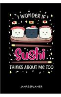 I Wonder If Sushi Thinks About Me Too Jahresplaner: I Wonder If Sushi Thinks About Me Too Jahresplaner 2020 2021 Kalender 6x9 A5: Studienplaner Terminkalender Wöchentliche To-Do-Liste & Ziele Für Schü