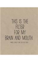 This is the Filter For My Brain and Mouth