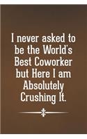 I Never Asked to be the World's Best Coworker