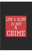 Low & Slow Is Not A Crime