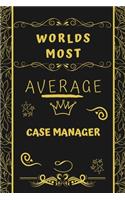 Worlds Most Average Caseworker
