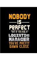 Nobody Is Perfect But If You Are a Logistic Manager Your Pretty Damn Close