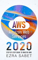 AWS Amazon Web Services 2020: Step by Step Guide to Master AWS