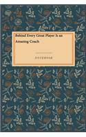 Behind Every Great Player Is an Amazing Coach: Gratitude Journal / Gratitude Notebook Gift, 118 Pages, 6x9, Soft Cover, Matte Finish