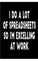 I Do A Lot Of Spreadsheets So I'm Excelling At Work Blank Lined Journal For Accountants