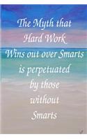 The Myth That Hard Work Wins Out Over Smarts Is Perpetuated By Those Without Smarts
