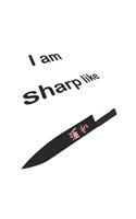 I am sharp like: Tagebuch, Notizbuch, Notizheft - Geschenk-Idee für Hobby-Köche - Blanko - A5 - 120 Seiten