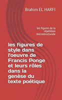 les figures de style dans l'oeuvre de Francis Ponge et leurs rôles dans la genèse du texte poétique