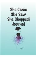 She came She Saw She Shopped! Journal: Stylishly illustrated little notebook is the perfect accessory to help you plan your day.