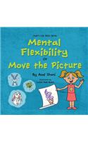Life Skills Series - Mental Flexibility OR Move The Picture