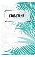 Ljubljana: Liniertes Reisetagebuch Notizbuch oder Reise Notizheft liniert - Reisen Journal für Männer und Frauen mit Linien