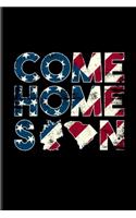 Come Home Soon: Military And Veterans Journal - Notebook - Workbook For American Soldier Return Home, Air Force Exam Prep, Stationed Troops, South Carolina & German