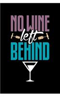 No Wine left Behind: Wine Tasting Journal -120 pages for Wine Tasting with Template - 6x9 " inches - Perfect gift for Wine Lovers and Connoisseurs