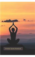 Christian Quotes Notebook: Inspirational Bible Verses and Motivational Religious Scriptures for Women / Girls / Christians to Write in with a Person Doing a Yoga Pose Looking 