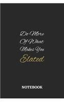 Do More Of What Makes You Elated: 6x9 inches - 110 blank numbered pages - Greatest life motivational Journal - Gift, Present Idea