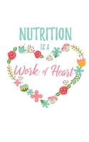 Nutrition is a Work of Heart: 6x9" Lined Floral Heart Notebook/Journal Appreciation Gift Idea For Dietitians, Nutritionists