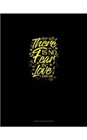 There is no Fear in Love - 1 John 4: 18: Genkouyoushi Notebook(75 Genkouyoushi Notebook)
