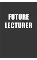 Future Lecturer Notebook: Lined Journal, 120 Pages, 6 x 9, Affordable Gift For Student, Future Dream Job Journal Matte Finish
