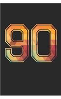 Blank Lined Journal, Notebook, Diary, Planner - 90 Lucky Number Sports Team No. 90 Age Year 1990 - 90th Birthday Gift For 90 Years Old Men and Women